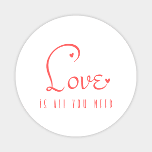 Love is all you need a cute calligraphic valentine day design Magnet